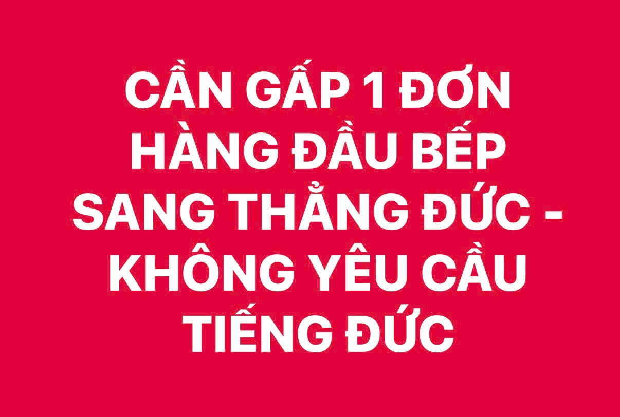 CẦN TUYỂN ĐẦU BẾP CÓ TAY NGHỀ => SANG ĐỨC 